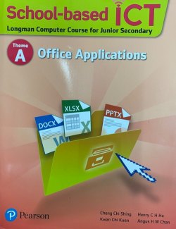 School-Based ICT (Longman Computer Course for Junior Secondary) Theme A - Office Applications