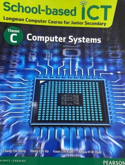 School-Based ICT (Longman Computer Course for Junior Secondary) Theme C - Computer Systems