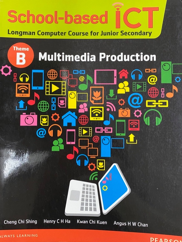 School-Based ICT (Longman Computer Course for Junior Secondary) Theme B - Multimedia Production